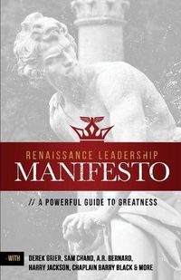 Cover image for Renaissance Leadership Manifesto: A Powerful Guide to Greatness