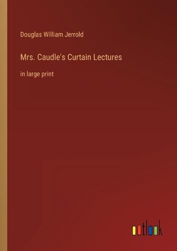 Mrs. Caudle's Curtain Lectures