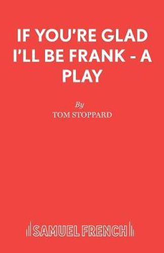 If You're Glad I'll be Frank: A Play for Radio