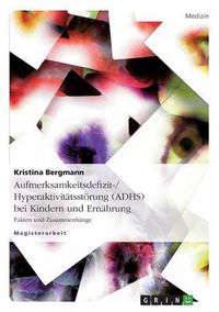 Cover image for Aufmerksamkeitsdefizit-/Hyperaktivitatsstoerung (ADHS) bei Kindern und Ernahrung: Fakten und Zusammenhange