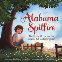 Cover image for Alabama Spitfire: The Story of Harper Lee and To Kill a Mockingbird