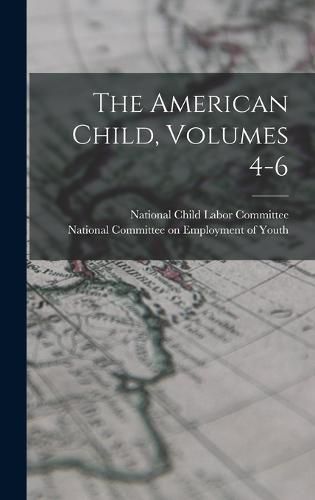 Cover image for The American Child, Volumes 4-6