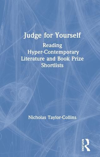 Judge for Yourself: Reading Hyper-Contemporary Literature and Book Prize Shortlists