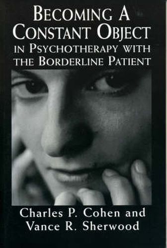 Becoming a Constant Object in Psychotherapy with the Borderline Patient