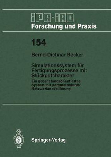 Cover image for Simulationssystem fur Fertigungsprozesse mit Stuckgutcharakter: Ein gegenstandsorientiertes System mit parametrisierter Netzwerkmodellierung