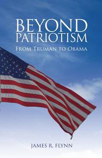 Cover image for Beyond Patriotism: From Truman to Obama