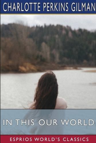 Cover image for In this Our World (Esprios Classics)