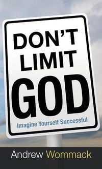 Cover image for Don't Limit God: Imagine Yourself Successful