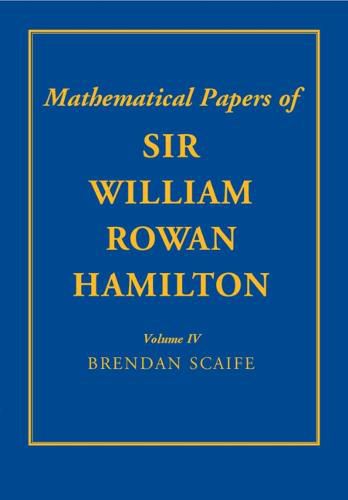 The Mathematical Papers of Sir William Rowan Hamilton: Volume 4