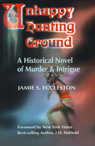 Cover image for Unhappy Hunting Ground: A Historical Novel of Murder & Intrigue