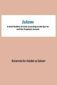 Cover image for Islam A Brief Outline of Islam according to the Qur'an and the Prophetic Sunnah