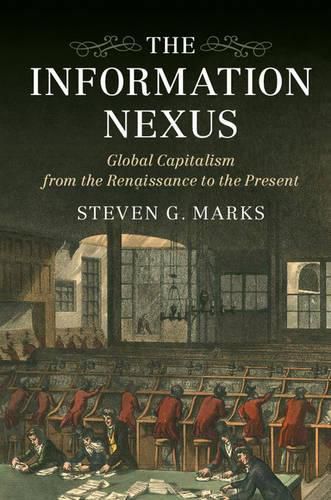 Cover image for The Information Nexus: Global Capitalism from the Renaissance to the Present