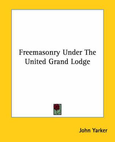 Cover image for Freemasonry Under the United Grand Lodge