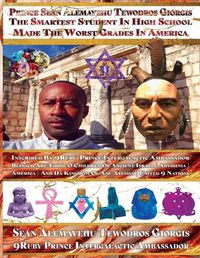 Cover image for The Smartest Student in High School Made the Worst Grades in America: Volume 2 Blessed Are Those O Children of Ancient Israel Ancient America Abyssinia &The Sacred Covenant of El Yahuwa