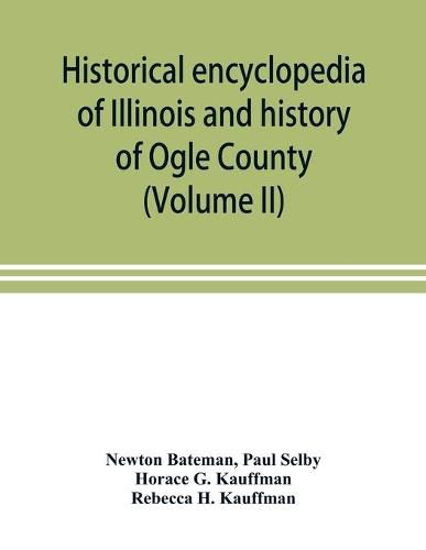 Cover image for Historical encyclopedia of Illinois and history of Ogle County (Volume II)