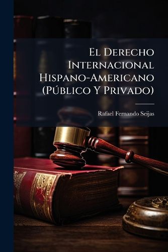 Cover image for El Derecho Internacional Hispano-Americano (P Blico y Privado)