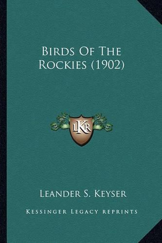 Cover image for Birds of the Rockies (1902) Birds of the Rockies (1902)