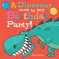 Cover image for A Dinosaur Came To My Birthday Party