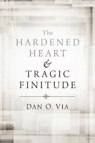 Cover image for The Hardened Heart and Tragic Finitude