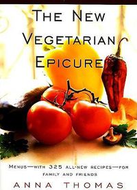 Cover image for The New Vegetarian Epicure: Menus--with 325 all-new recipes--for family and friends: A Cookbook