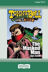 Cover image for The Masked Man: Tommy Bell Bushranger Boy (book 8) [16pt Large Print Edition]