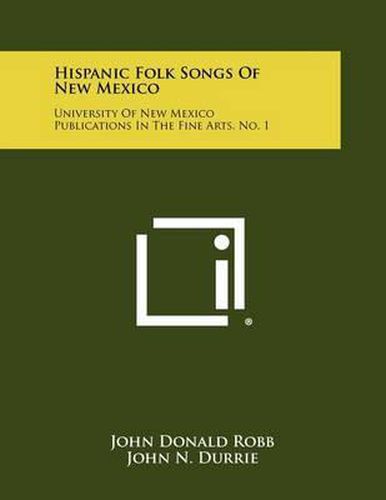 Hispanic Folk Songs of New Mexico: University of New Mexico Publications in the Fine Arts, No. 1
