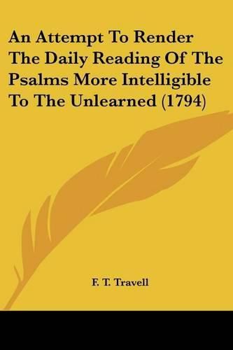 Cover image for An Attempt to Render the Daily Reading of the Psalms More Intelligible to the Unlearned (1794)