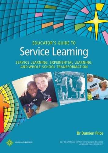 Cover image for Educator's Guide to Service Learning: Service Learning, Experiential Learning and Whole School Transformation