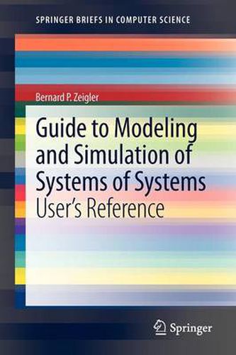 Cover image for Guide to Modeling and Simulation of Systems of Systems: User's Reference