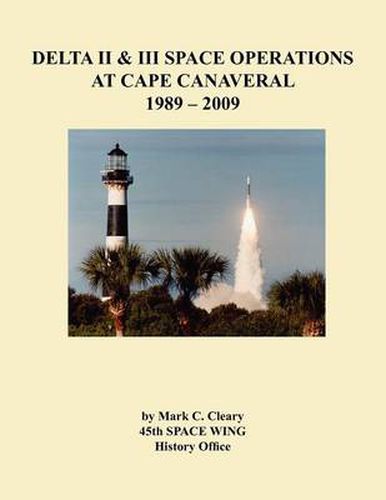 Cover image for Delta II and III Space Operations at Cape Canaveral 1989-2009