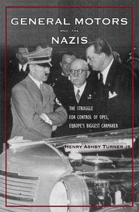 Cover image for General Motors and the Nazis: The Struggle for Control of Opel, Europe's Biggest Carmaker