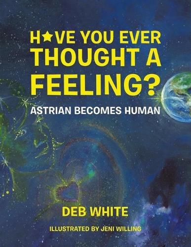 Cover image for Have You Ever Thought a Feeling?: Astrian Becomes Human