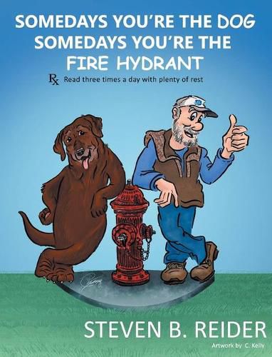 Cover image for Somedays You're the Dog, Somedays You're the Fire Hydrant