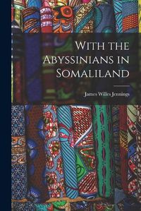 Cover image for With the Abyssinians in Somaliland