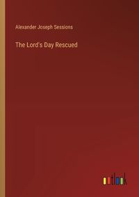 Cover image for The Lord's Day Rescued