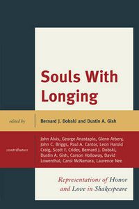 Cover image for Souls with Longing: Representations of Honor and Love in Shakespeare