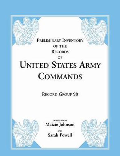 Cover image for Record Group 98: Preliminary Inventory of the Records of United States Army Commands