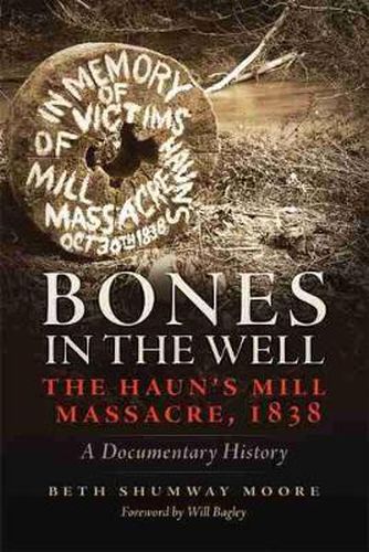 Cover image for Bones in the Well: The Haun's Mill Massacre of 1838