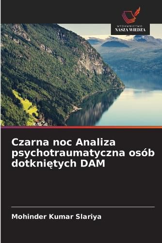 Cover image for Czarna noc Analiza psychotraumatyczna osob dotkniętych DAM