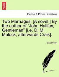 Cover image for Two Marriages. [A Novel.] by the Author of  John Halifax, Gentleman  [I.E. D. M. Mulock, Afterwards Craik], Vol. II