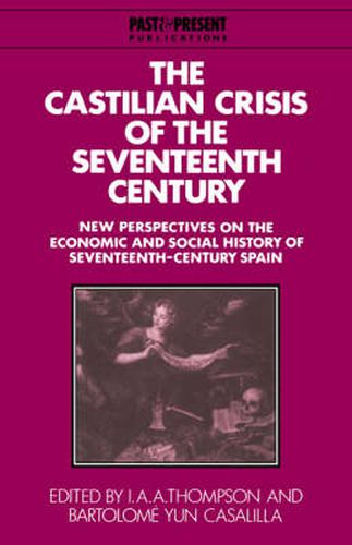 Cover image for The Castilian Crisis of the Seventeenth Century: New Perspectives on the Economic and Social History of Seventeenth-Century Spain