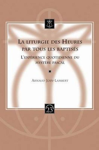 Cover image for La Liturgie Des Heures Par Tous Les Baptises: L'experience Quotidienne Du Mystere Pascal