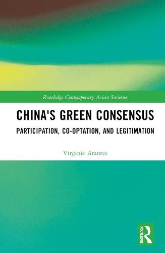 Cover image for China's Green Consensus: Participation, Co-optation, and Legitimation