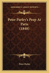 Cover image for Peter Parley's Peep at Paris (1848)