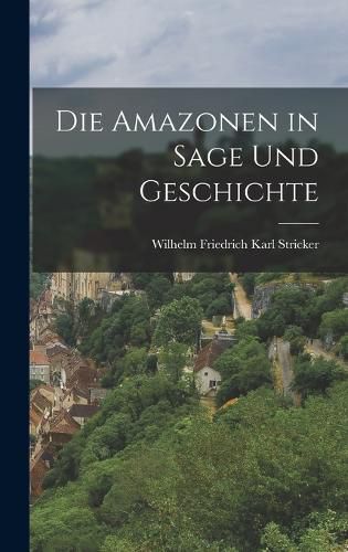 Cover image for Die Amazonen in Sage Und Geschichte