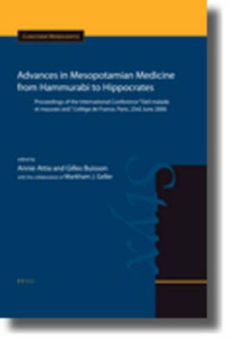 Advances in Mesopotamian Medicine from Hammurabi to Hippocrates: Proceedings of the International Conference  Oeil malade et mauvais oeil , College de France, Paris, 23rd June 2006