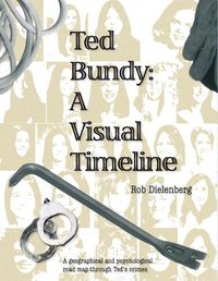 Cover image for Ted Bundy: A Visual TImeline