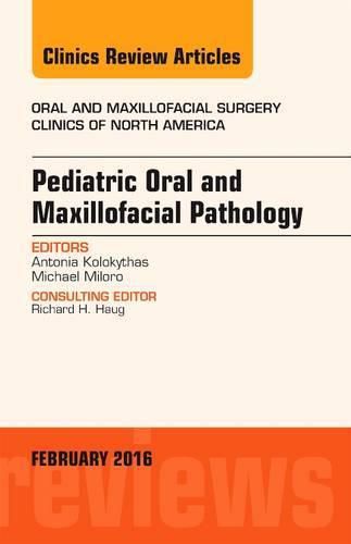 Cover image for Pediatric Oral and Maxillofacial Pathology, An Issue of Oral and Maxillofacial Surgery Clinics of North America