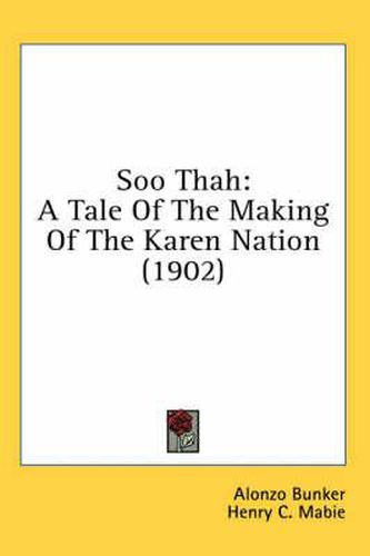 Soo Thah: A Tale of the Making of the Karen Nation (1902)