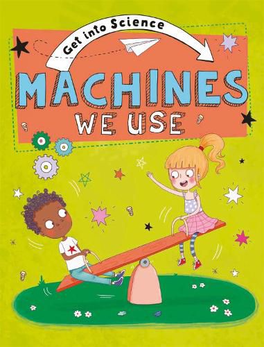 Cover image for Get Into Science: Machines We Use